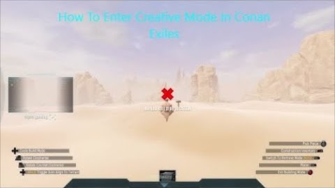 Conan Exiles How To Enter Creative Mode Quick Explanation