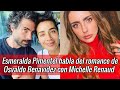 Esmeralda Pimentel habla del romance de su ex Osvaldo Benavidez con Michelle Renaud