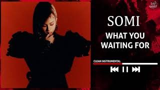 SOMI - What You Waiting For (90% Official Instrumental)