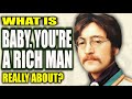 What Baby You Re A Rich Man By The Beatles Is Really About 