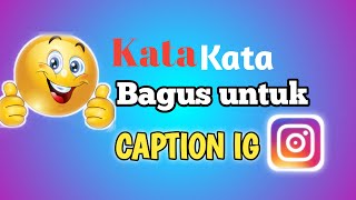 Kata kata bagus buat CAPTION IG