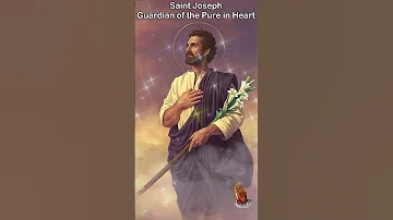 Saint Joseph Guardian of the Pure in Heart