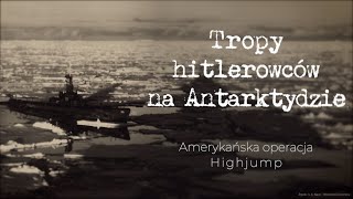 Tropy hitlerowców na Antarktydzie. Amerykańska operacja Highjump