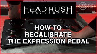 HEADRUSH PEDALBOARD - HOW TO RECALIBRATE THE EXPRESSION PEDAL