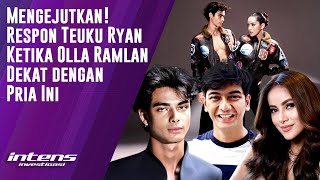 Respon Teuku Ryan Saat Olla Ramlan Dekat Dengan Pria Ini | Intens Investigasi | Eps 6003