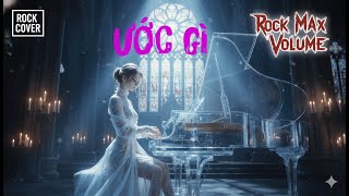 RốcMaxVolume - ƯỚC GÌ Aka Mỹ Tâm - Rock Cover