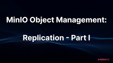 MinIO Object Management: Replication Overview Part I