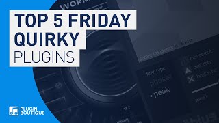 The Quirkiest Plugins | Top 5 Friday