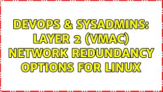 Famous DevOps & SysAdmins: Layer 2 (VMAC) Network Redundancy Options for Linux (3 Solutions!!) Wealth