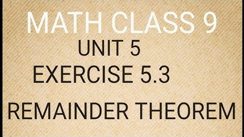 Math class 9th . Unit 5 exercise 5.3 . REMAINDER THEOREM