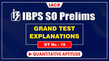 IBPS SO PRELIMS GRAND TEST - 15 II QUANTITATIVE APTITUDE EXPLANATION II IACE