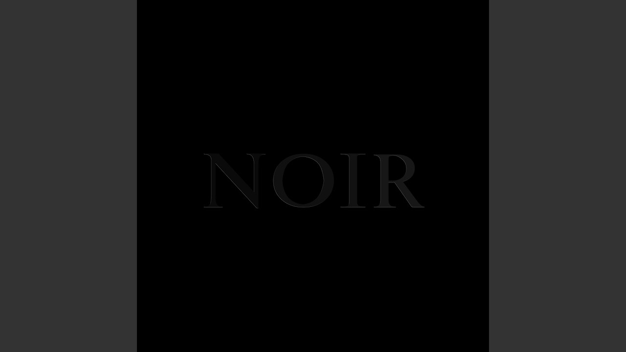 Watch NOIR on YouTube Watch NOIR on YouTube