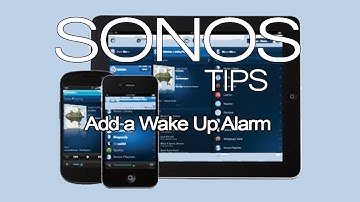 Sonos Add a Wake Up Alarm ( Setting a Sonos Alarm)