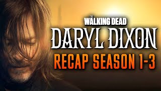 The Walking Dead Daryl Dixon Season 1-3 Recap