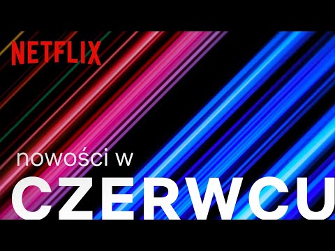 Nowości na Netflix | Czerwiec 2019