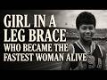 The girl in a leg brace who became the fastest woman alive