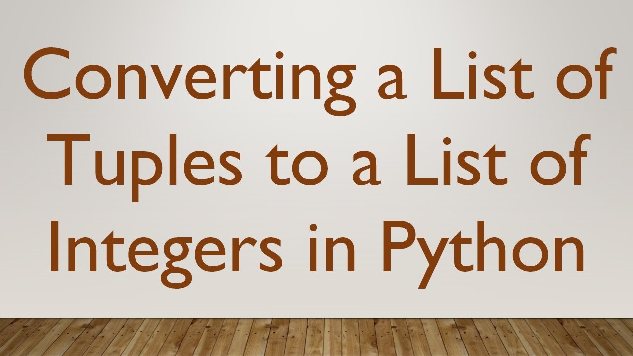 Converting a List of Tuples to a List of Integers in Python - YouTube