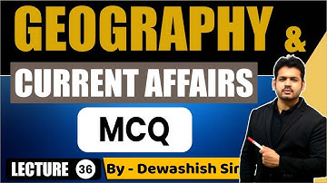 GEOGRAPHY MCQ | L- 36 | General Knowledge Most Important Question| UPSC | By Dewashish Sir