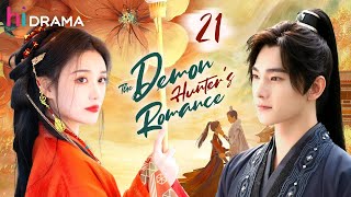 【Multisub】EP21 | The Demon Hunter's Romance | Falling in Love with a Demon Hunter But He's a Demon