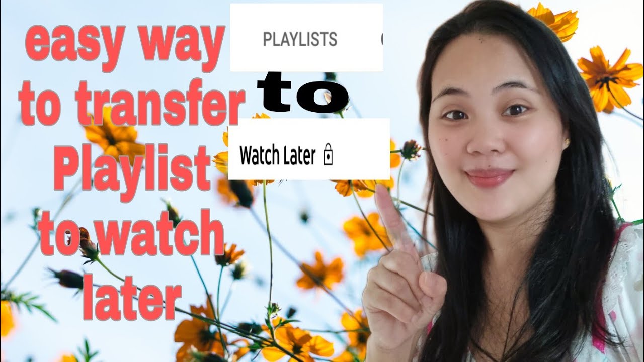 HOW TO TRANSFER PLAYLIST TO WATCH LATER