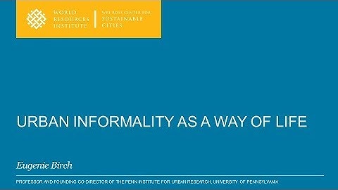 Urban Informality as a Way of Life - Eugenie Birch