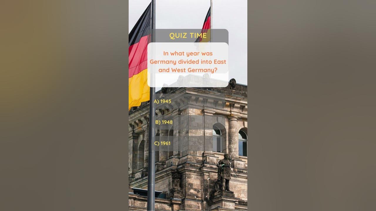 in-what-year-was-germany-divided-into-east-and-west-germany-quiz