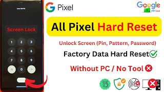 Google Pixel 7/7A/7 Pro All Pixel Hard Reset Unlock Screen Remove Pin / Pattern lock / Password Lock