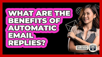 What Are The Benefits Of Automatic Email Replies?