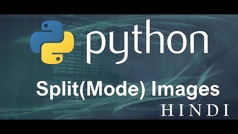 Python Tutorial #34 Split(Mode) Images ( हिन्दी)