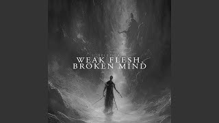 Weak Flesh, Broken Mind