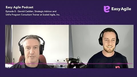 Gerald Cadden shares insights into SAFe implementation: Agile Podcast Highlight