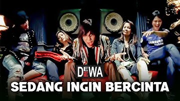 Dewa 19 - Sedang Ingin Bercinta (Official Music Video)
