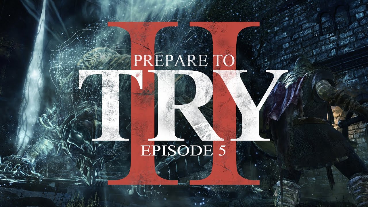 Vordt of the Boreal Valley Gets Done (Dark Souls 3 - Prepare to Try: Episode 5) games people play