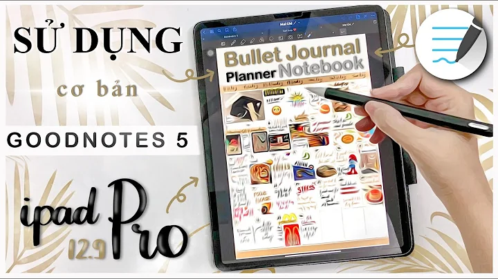 📝 SỔ GHI CHÚ ĐIỆN TỬ GOODNOTES 5 - Cách dùng cơ bản trên iPad Pro 12.9"