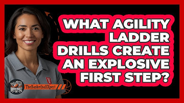 What Agility Ladder Drills Create An Explosive First Step? - The Basketball Xpert