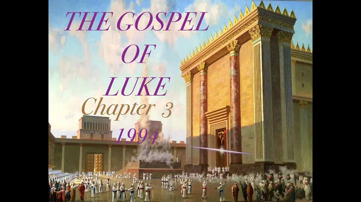 C-3000 THE GOSPEL OF LUKE CHAPTER  3 - - NOVEMBER 20, 1994 (Video - JUMPS - and Is  Corrupted)