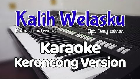 KALIH WELASKU (Deny caknan) - Karaoke Versi keroncong | Nada cewek