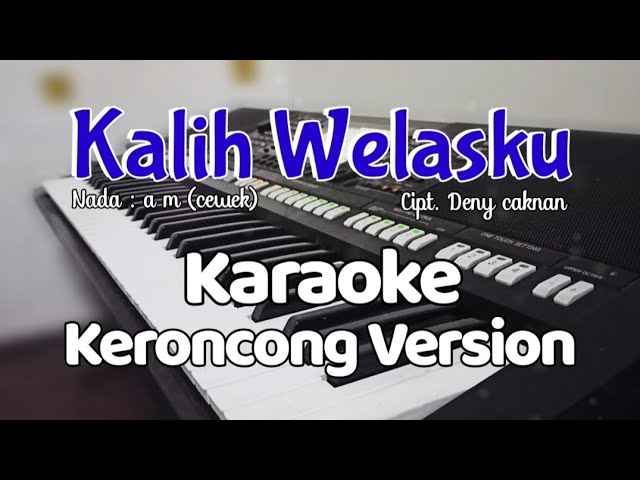 KALIH WELASKU (Deny caknan) - Karaoke Versi keroncong | Nada cewek class=
