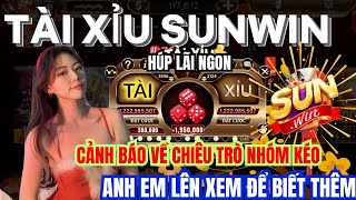 Sunwin | Tài xỉu sunwin - Cách báo về chiêu trò nhóm kéo , anh em lên xem để biết rõ hơn