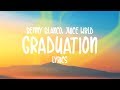 benny blanco & Juice WRLD - Graduation (Lyrics)