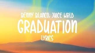 Video thumbnail of "benny blanco & Juice WRLD - Graduation (Lyrics)"