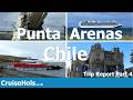 Patagonia and Antarctica Cruise Trip Report Part 4 - Punta Arenas Cruise Port