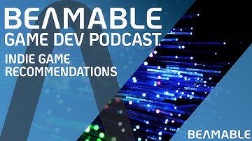Indie Games We Recommend, Beamable Game Dev Podcast