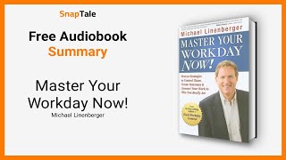 Master Your Workday Now! by Michael Linenberger: 9 Minute Summary
