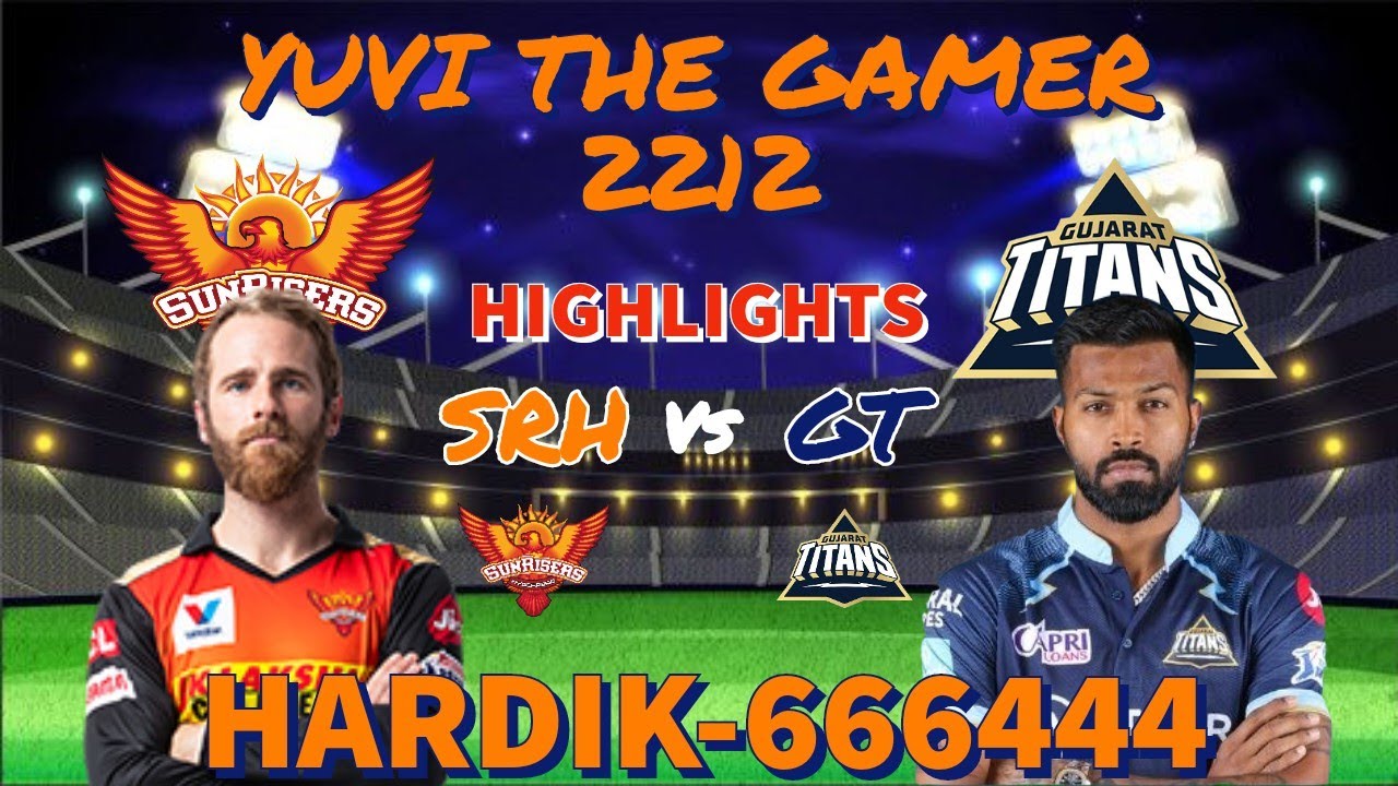 Highlights  GT vs SRH IPL 2022 |TATA IPL 2022|Dream 11|Cricket 22 Live|