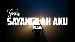 Dadali - Kasih Sayangilah Aku Video Lirik