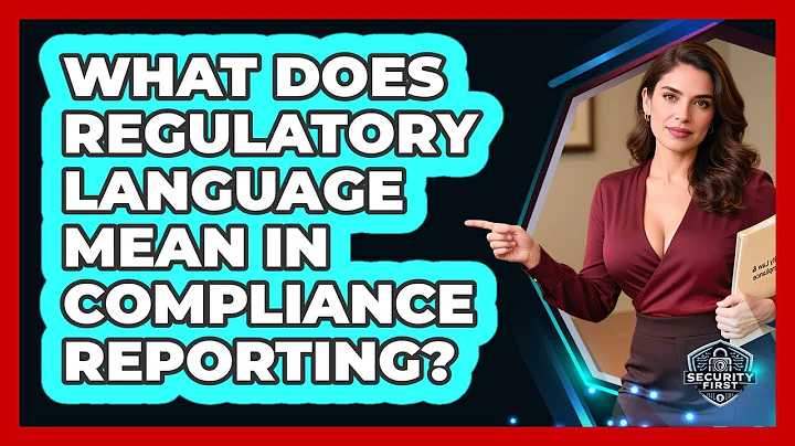 What Does Regulatory Language Mean In Compliance Reporting? - SecurityFirstCorp.com