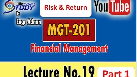 Mgt201 Short Videos| Lecture 19 Part 1| mgt201 lecture 19| Risk & Return| Study Point| Engr Adnan