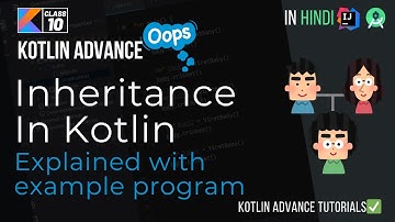 10 Inheritance in Kotlin | Advance Kotlin Tutorial