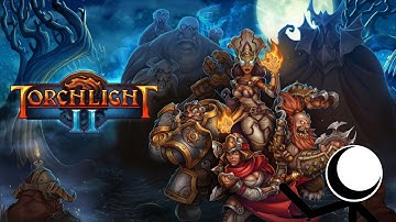 Torchlight 2 - How Have I Not Played This Before - Embermage Part 1